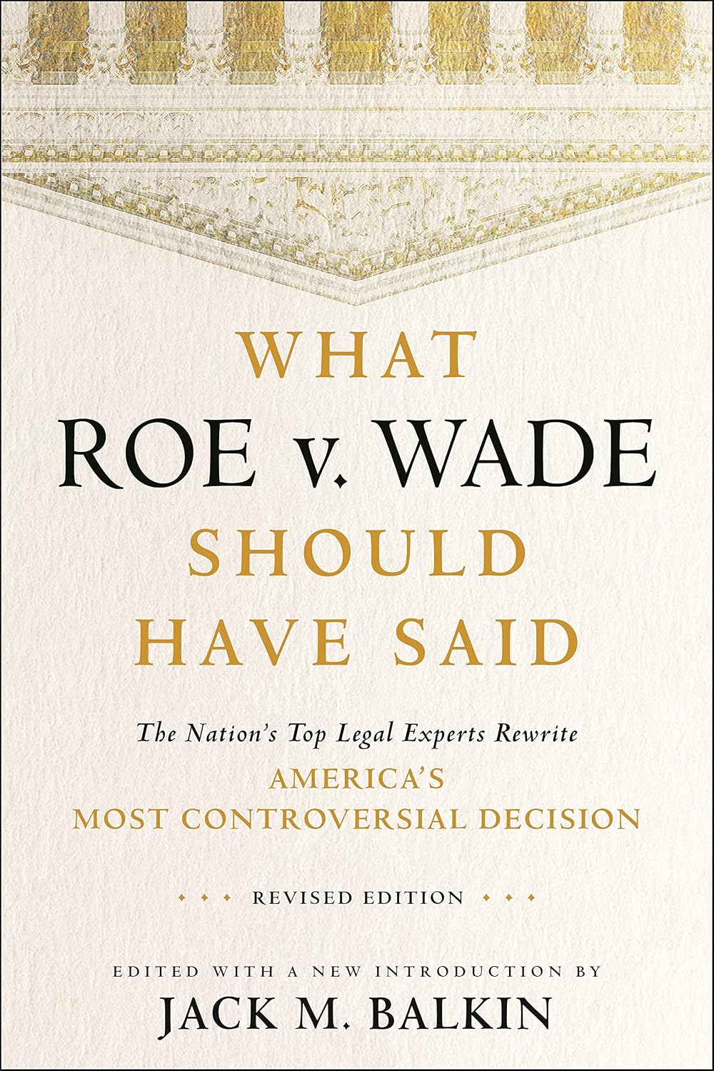 ler totalmente What Roe V. Wade Should Have Said: The Nation's Top Legal Experts Rewrite America's Most Controversial Decision, Revised Edition