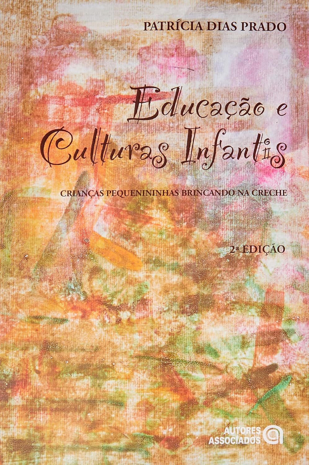 Educação e Culturas Infantis: Crianças Pequenininhas Brincando na Creche baixar livro de graça