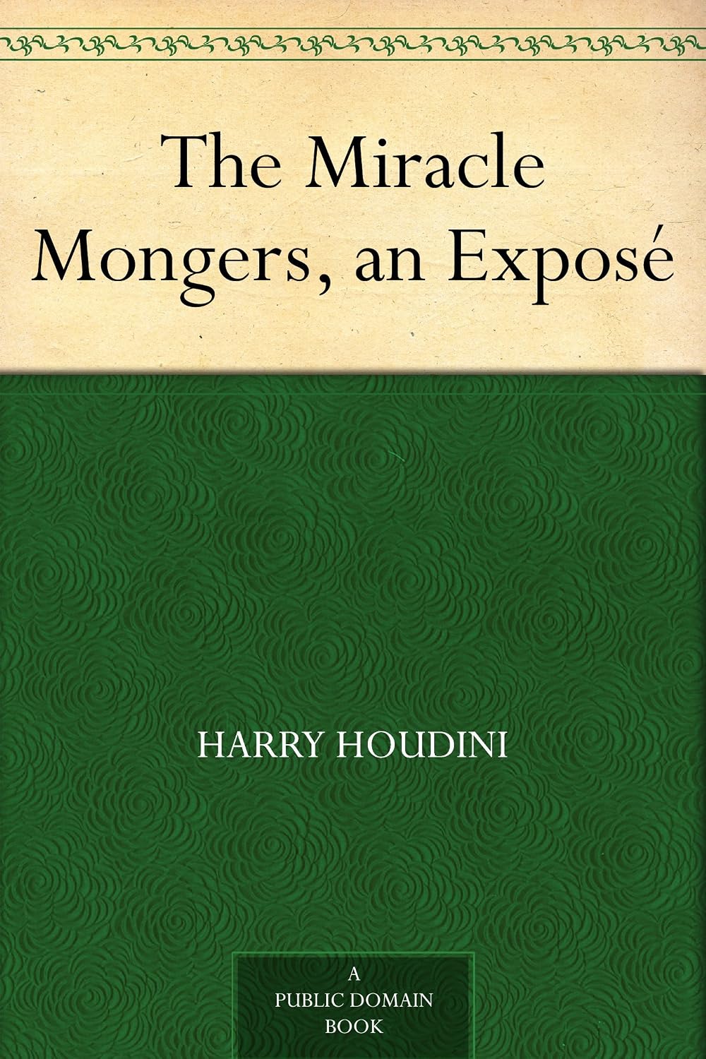 ler totalmente The Miracle Mongers, an Exposé (English Edition)