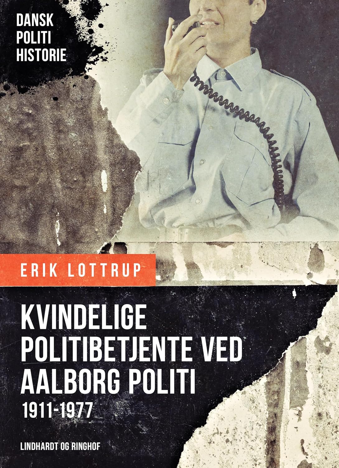 Kvindelige politibetjente ved Aalborg Politi 1911–1977 (Dansk Politihistorie) (Danish Edition)