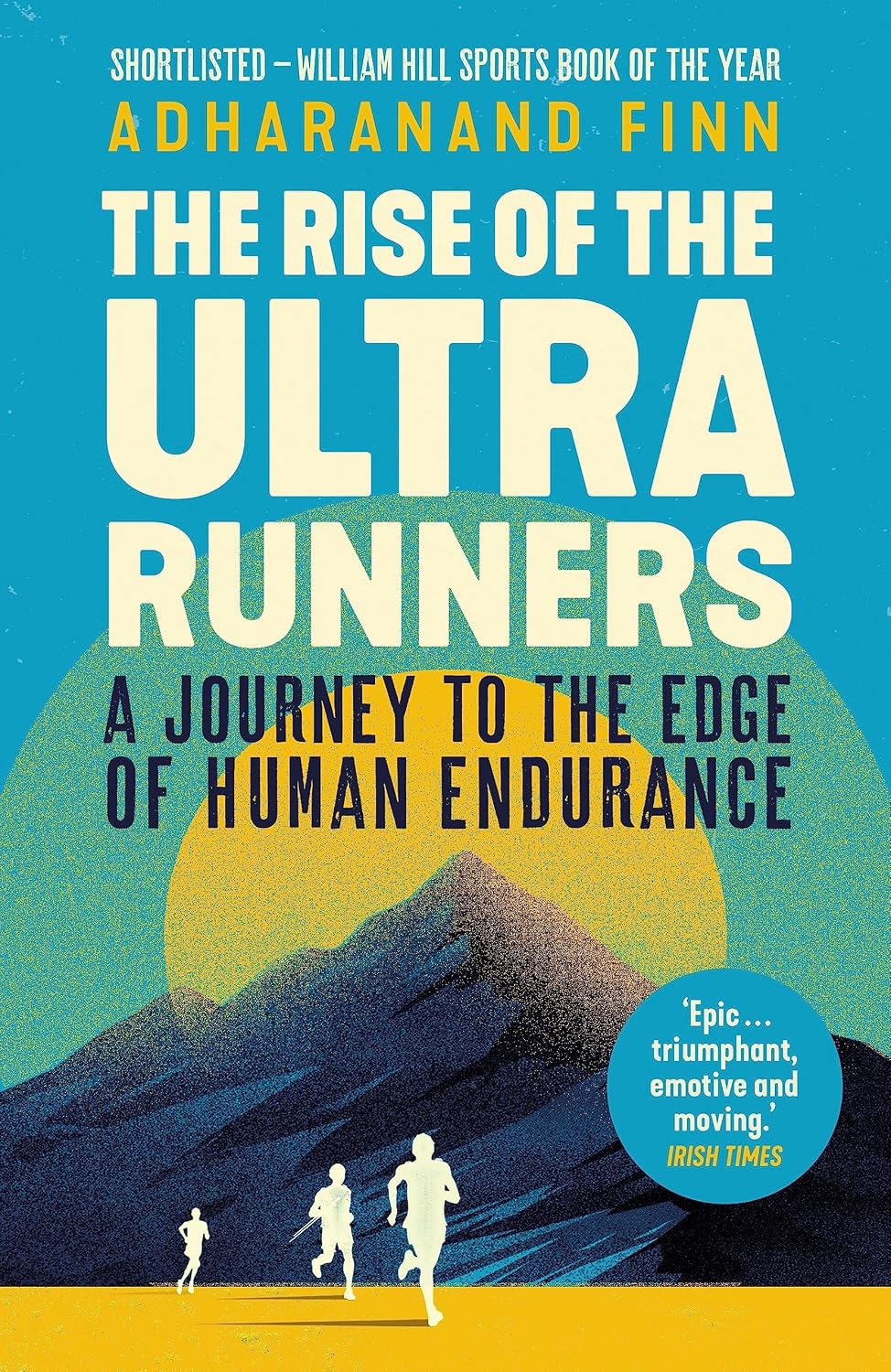The Rise of the Ultra Runners: A Journey to the Edge of Human Endurance (English Edition) baixar livro de graça