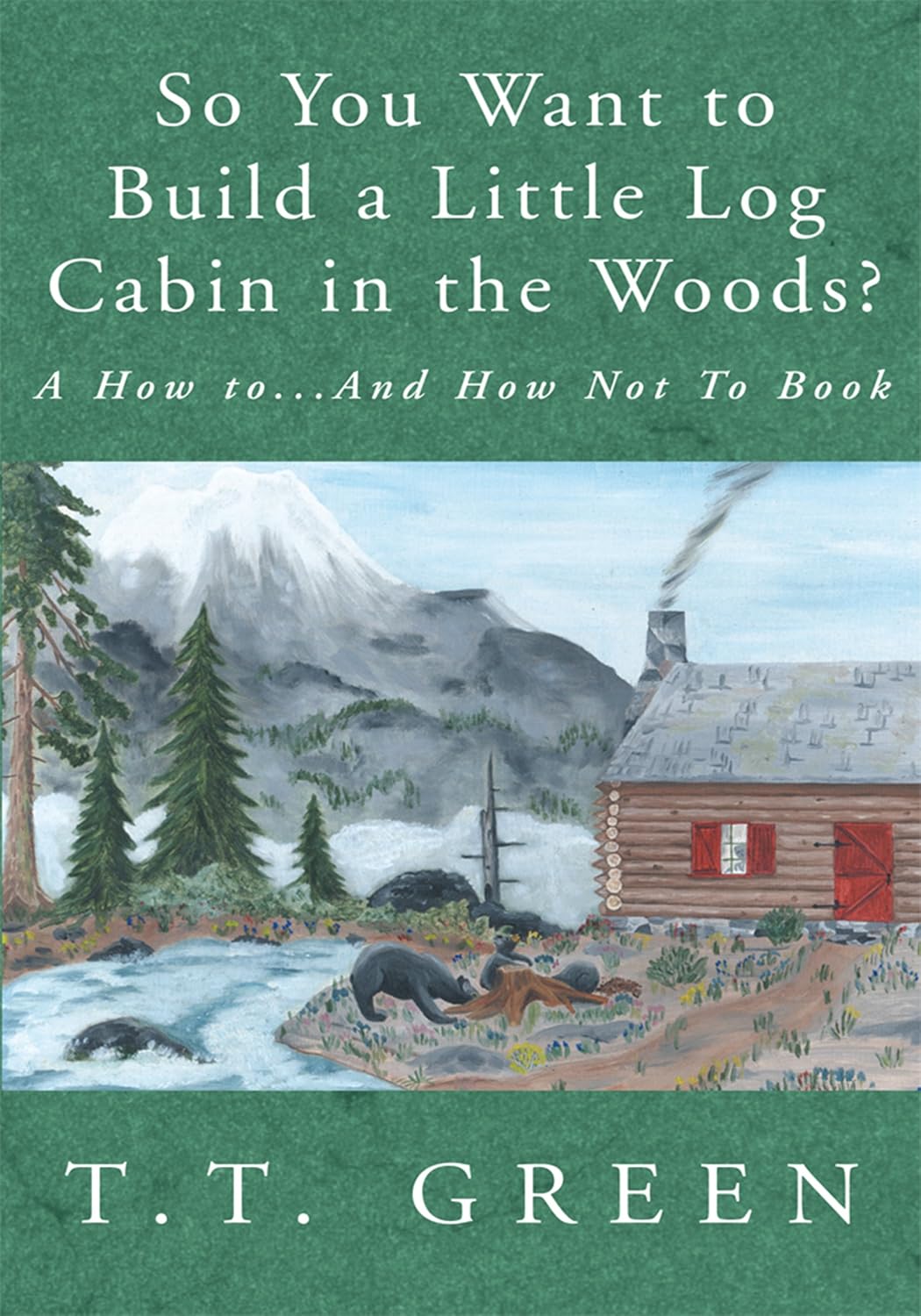 capítulo por capítulo baixar So You Want to Build a Little Log Cabin in the Woods?: A How To...And How Not to Book (English Edition)