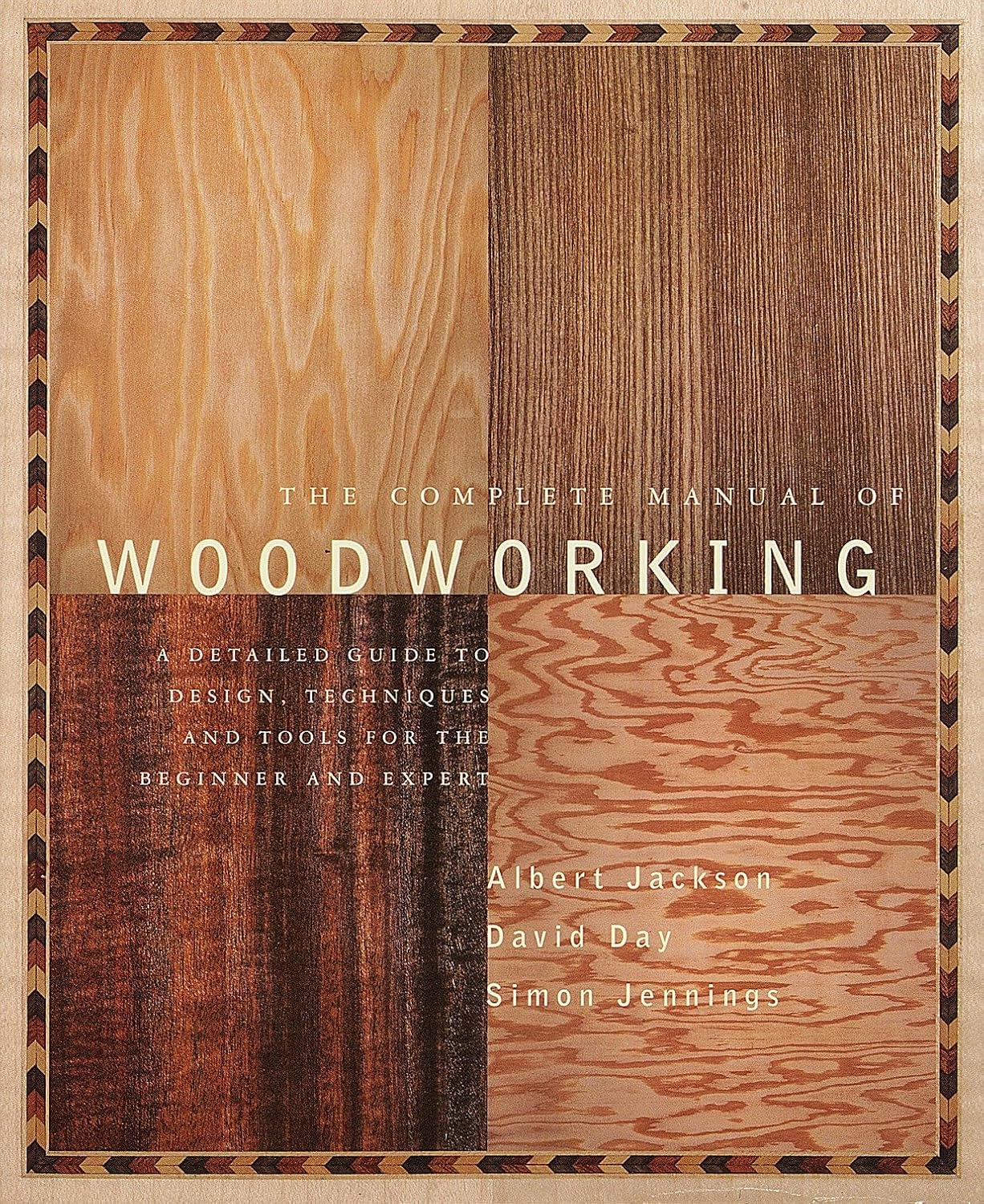 The Complete Manual of Wood Working: A Detailed Guide to Design, Techniques and Tools for the Beginner and Expert baixar livro de graça