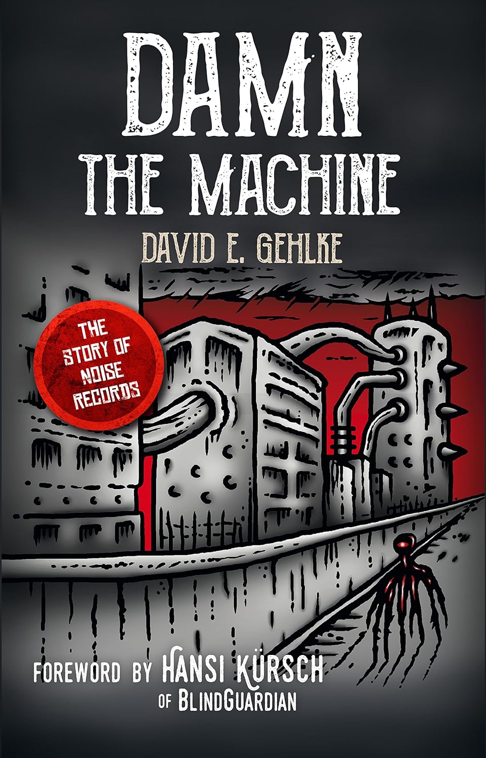 Damn the Machine - The Story of Noise Records (English Edition) baixar o livro de graça