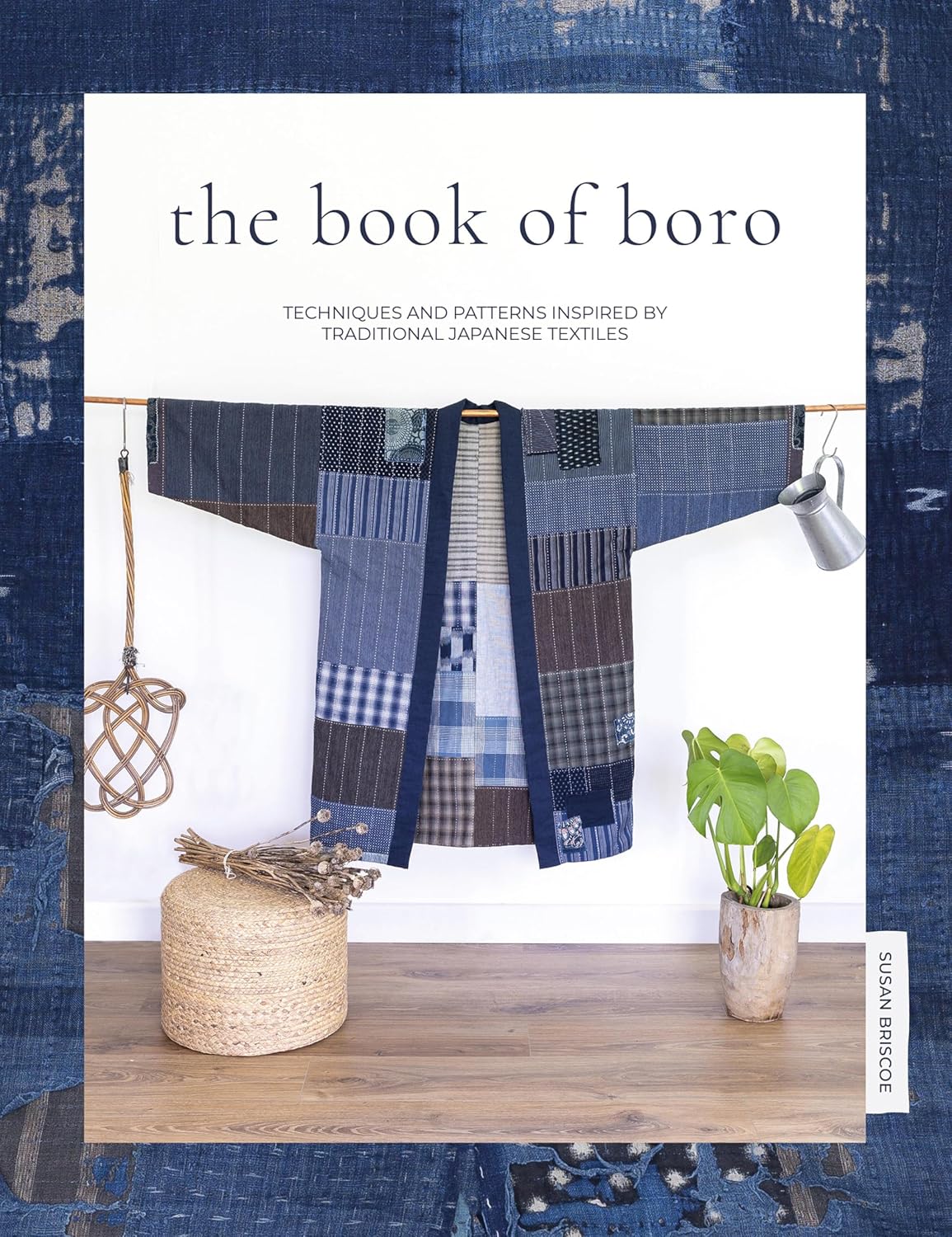 capítulo por capítulo baixar The Book of Boro: Techniques and Patterns Inspired by Traditional Japanese Textiles (English Edition)
