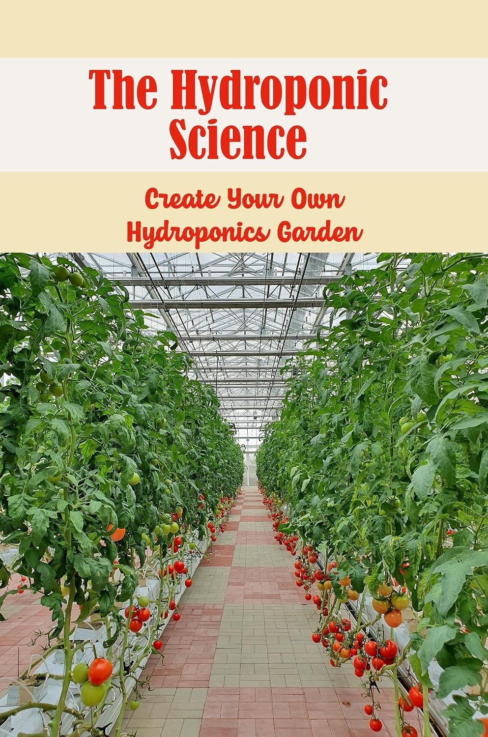 ler totalmente The Hydroponic Science: Create Your Own Hydroponics Garden (English Edition)