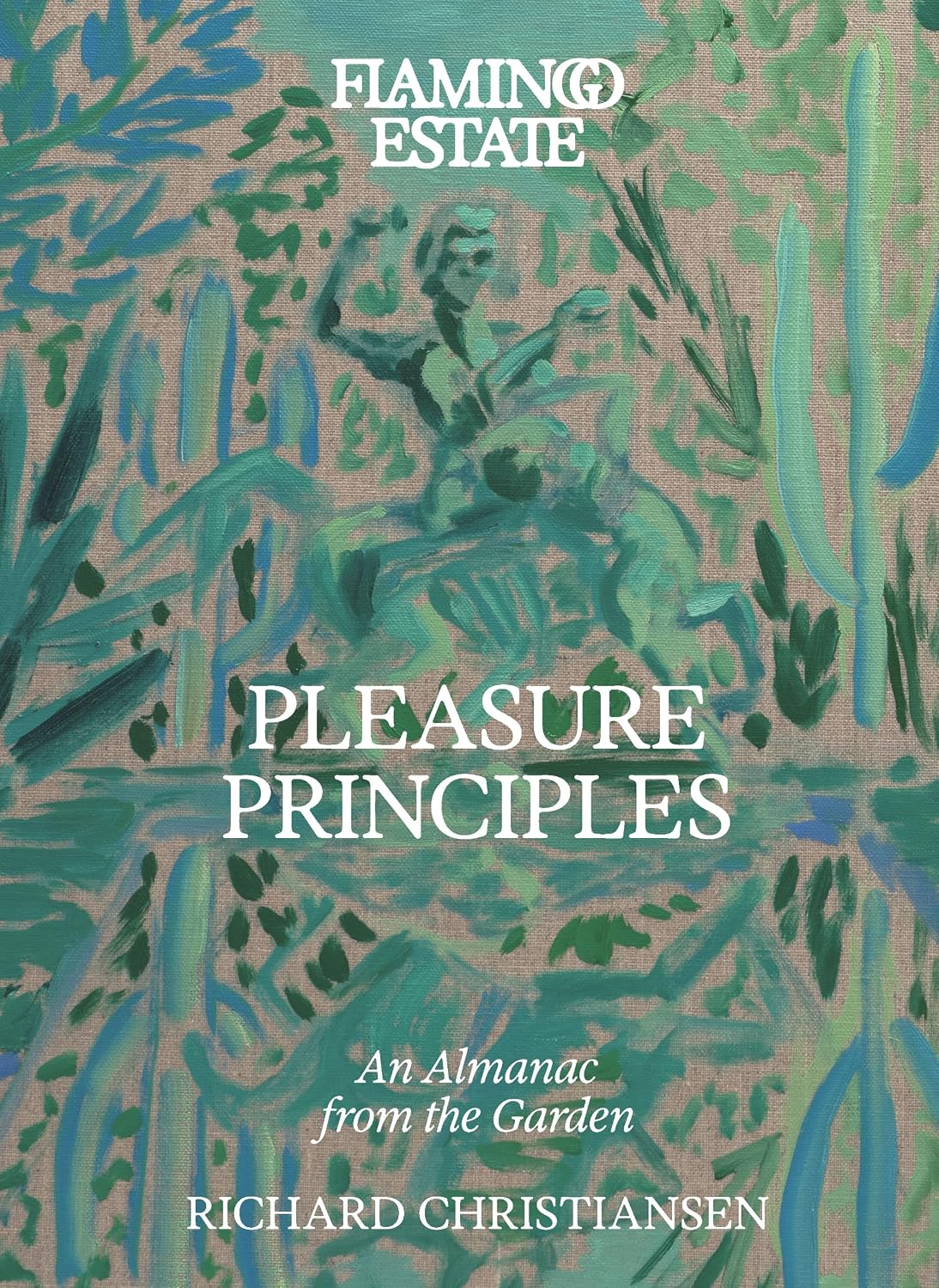 The Flamingo Estate Gardener's Almanac: A Seasonal Guide to the Wild and Sumptuous Pleasures of Nature (English Edition)