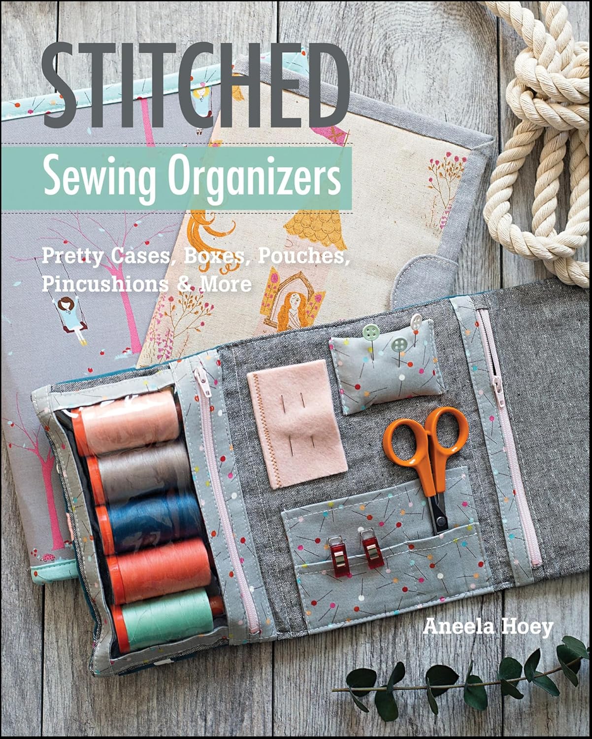 Stitched Sewing Organizers: Pretty Cases, Boxes, Pouches, Pincushions & More (English Edition) baixar o livro de graça