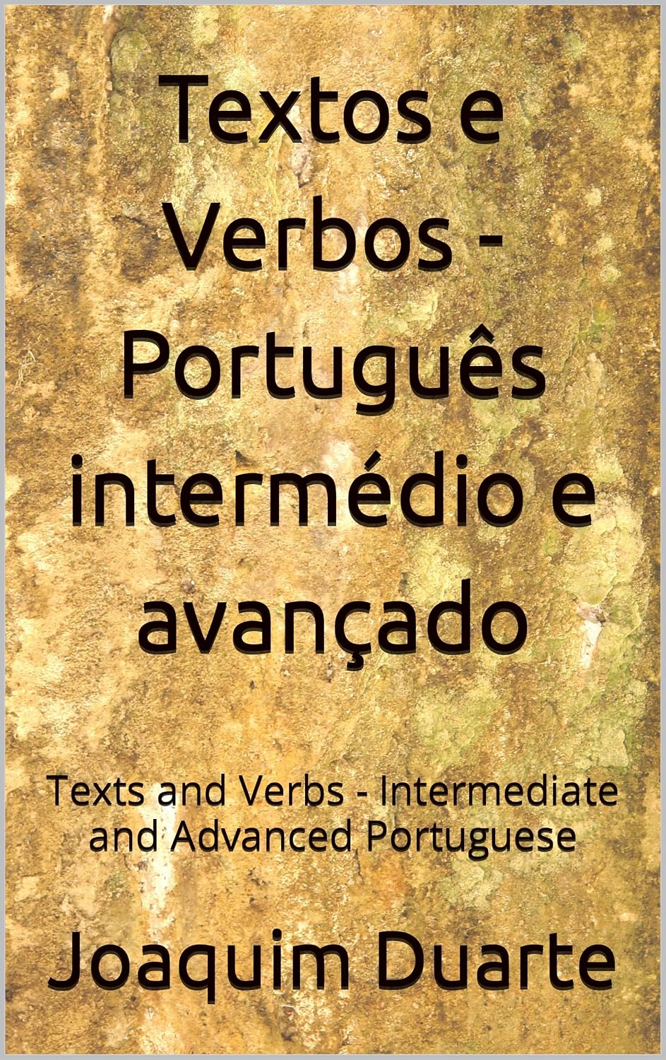 Textos e Verbos - Português intermédio e avançado: Texts and Verbs - Intermediate and Advanced Portuguese