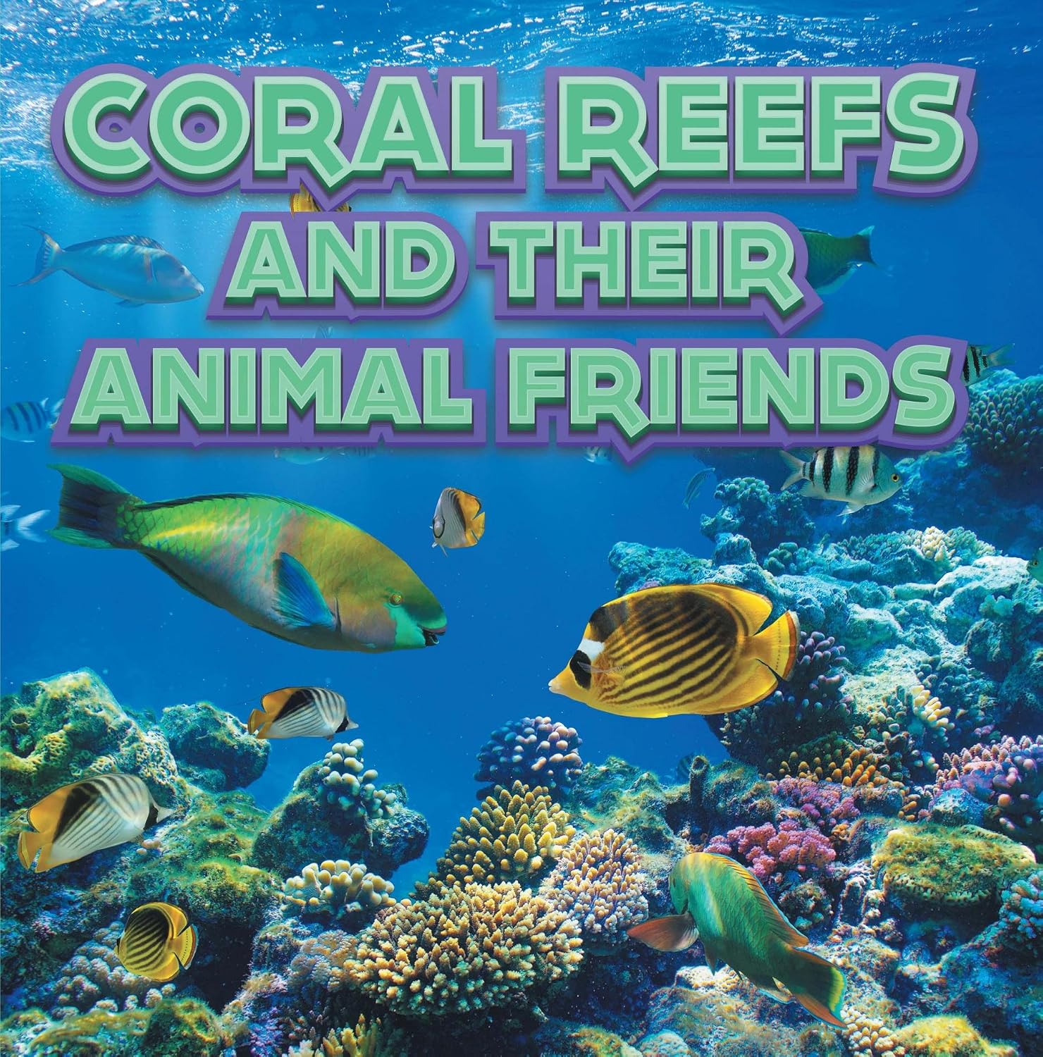 Coral Reefs and Their Animals Friends: Marine Life and Oceanography for Kids (Children's Oceanography Books) (English Edition) baixar o livro de graça