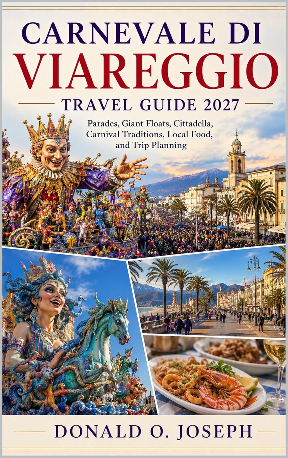 CARNEVALE DI VIAREGGIO TRAVEL GUIDE 2027: Parades, Giant Floats, Cittadella, Carnival Traditions, Local Food, and Trip Planning (English Edition) baixar o livro de graça