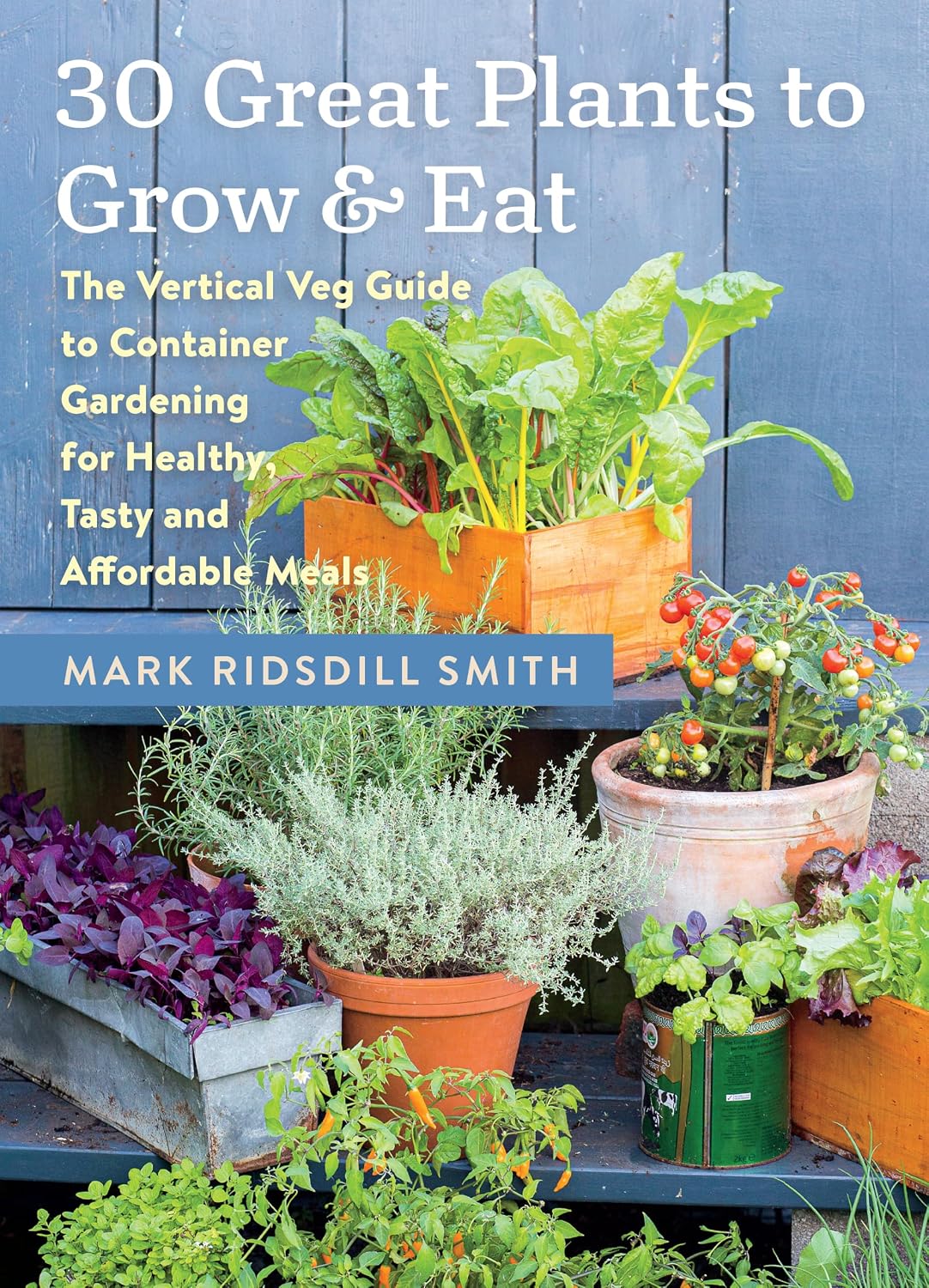 30 Great Plants to Grow and Eat: The Vertical Veg Guide to Container Gardening for Healthy, Tasty and Affordable Meals (English Edition) baixar livro de graça