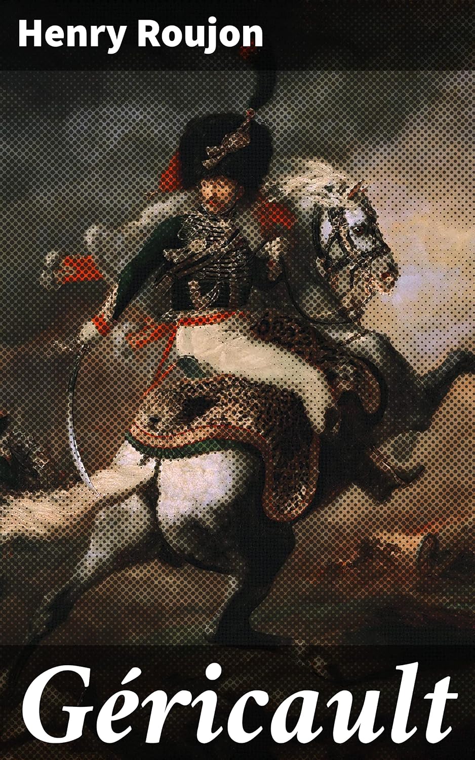 Géricault: Explorant l'art révolutionnaire de Géricault et son impact sur le XIXe siècle (French Edition) baixar o livro de graça