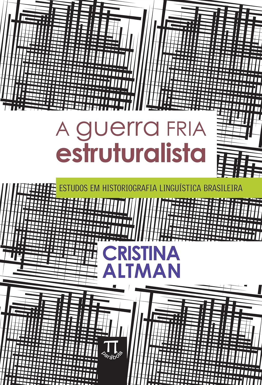 A guerra fria estruturalista: estudos em historiografia linguística brasileira (Referenda Livro 5)