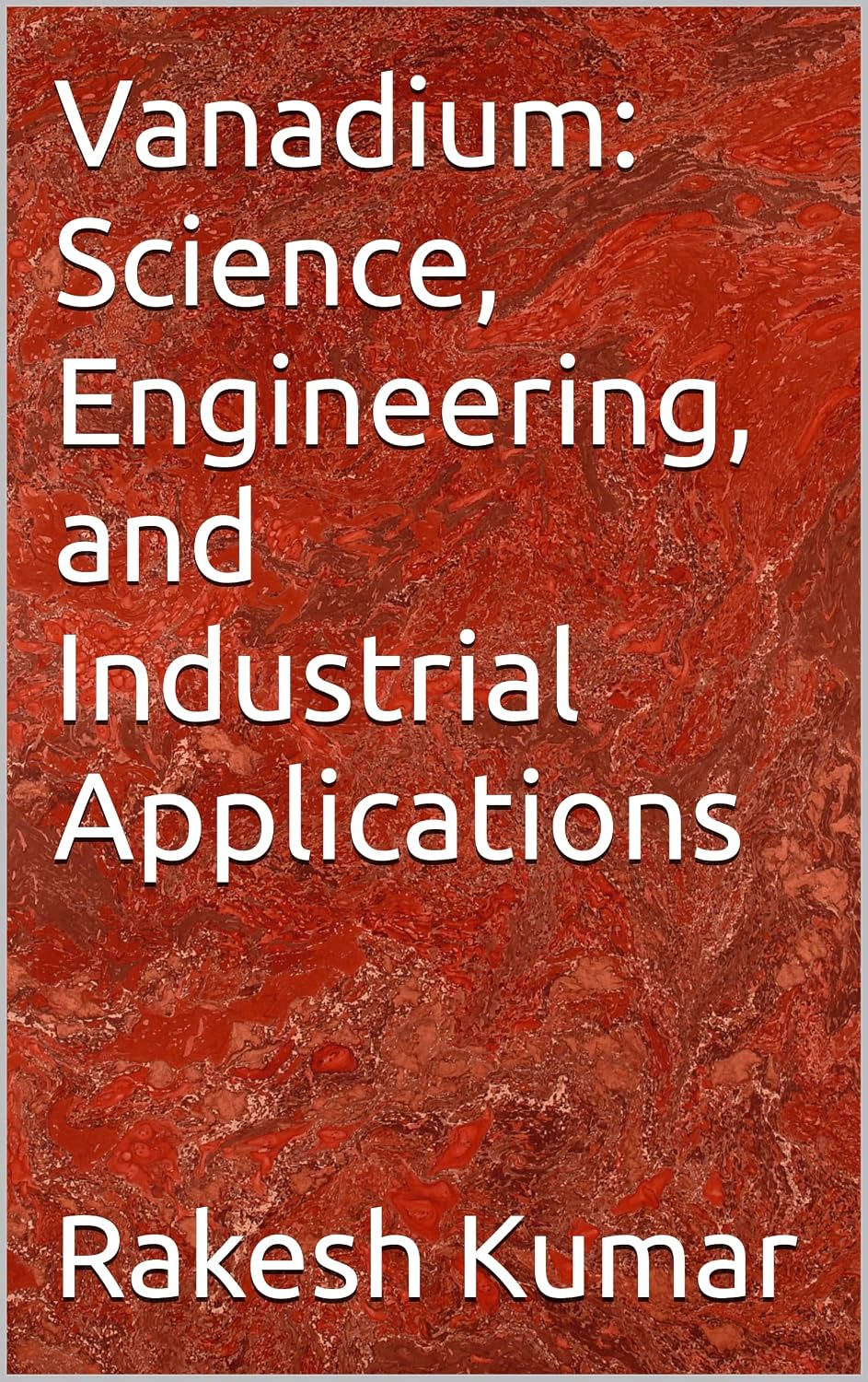 Vanadium: Science, Engineering, and Industrial Applications (English Edition)