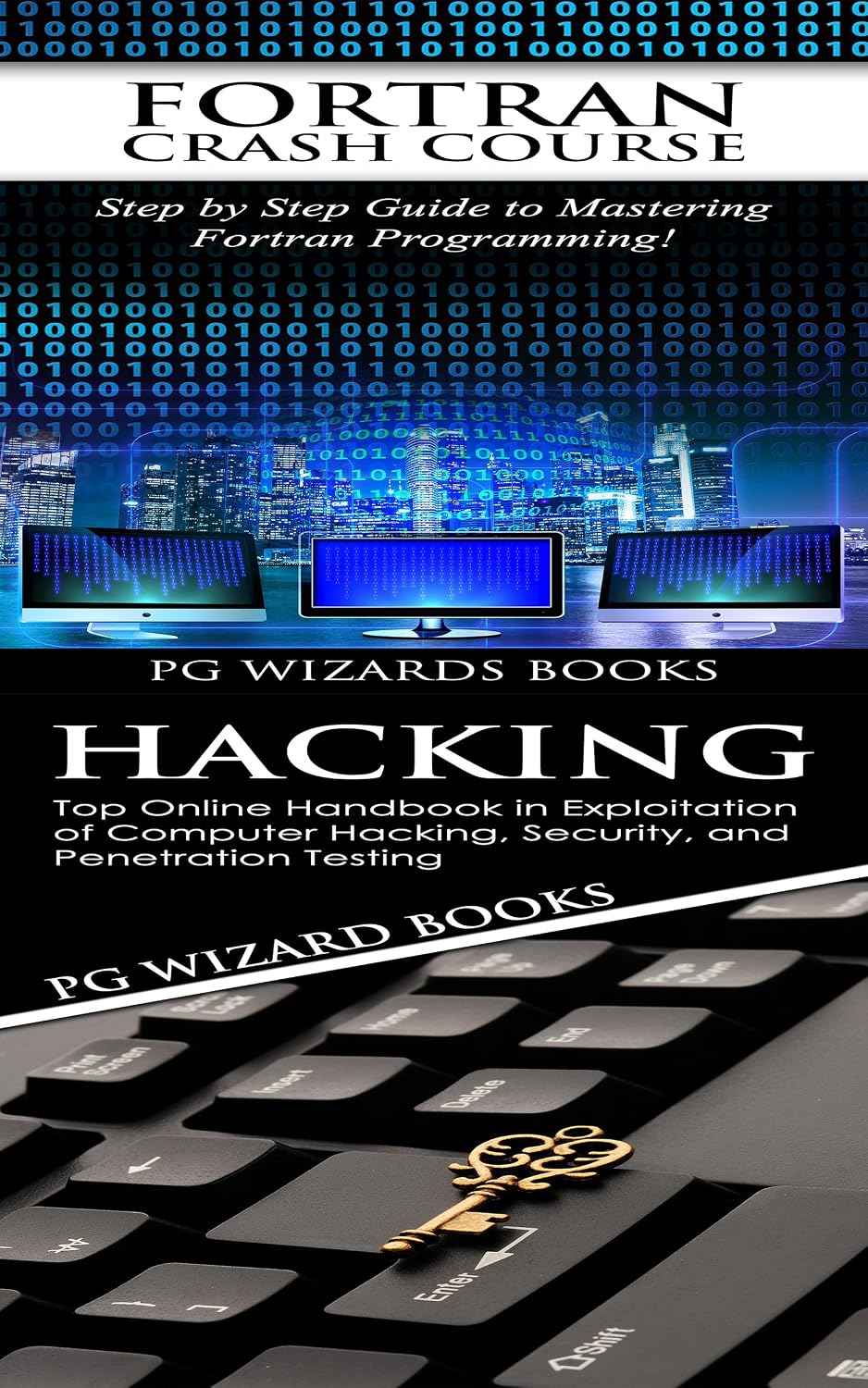 Fortran Crash Course + Hacking: Step by Step Guide to Mastering Fortran Programming + Top Online Handbook in Exploitation of Computer Hacking, Security,... XML, Python, Android 2) (English Edition) baixar livro de graça
