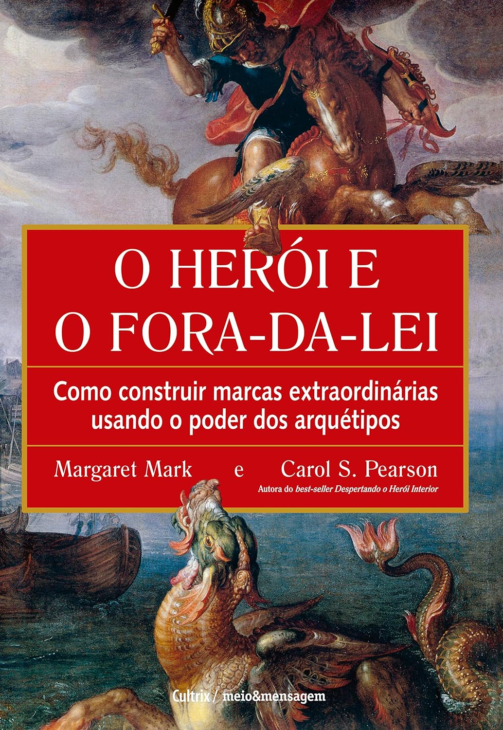 ler totalmente O herói e o fora da lei: Como construir marcas extraordinárias usando o poder dos arquétipos