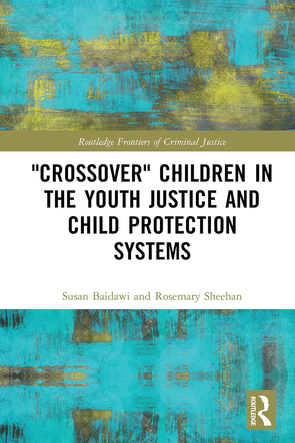'Crossover' Children in the Youth Justice and Child Protection Systems (Routledge Frontiers of Criminal Justice) (English Edition) baixar o livro de graça