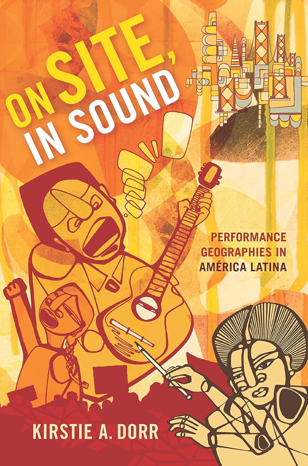 On Site, In Sound: Performance Geographies in América Latina (Refiguring American Music) (English Edition)