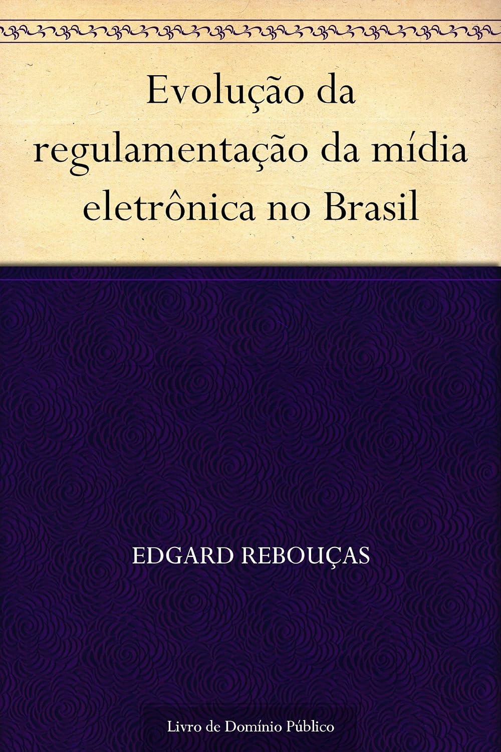 Evolução da regulamentação da mídia eletrônica no Brasil baixar o livro de graça
