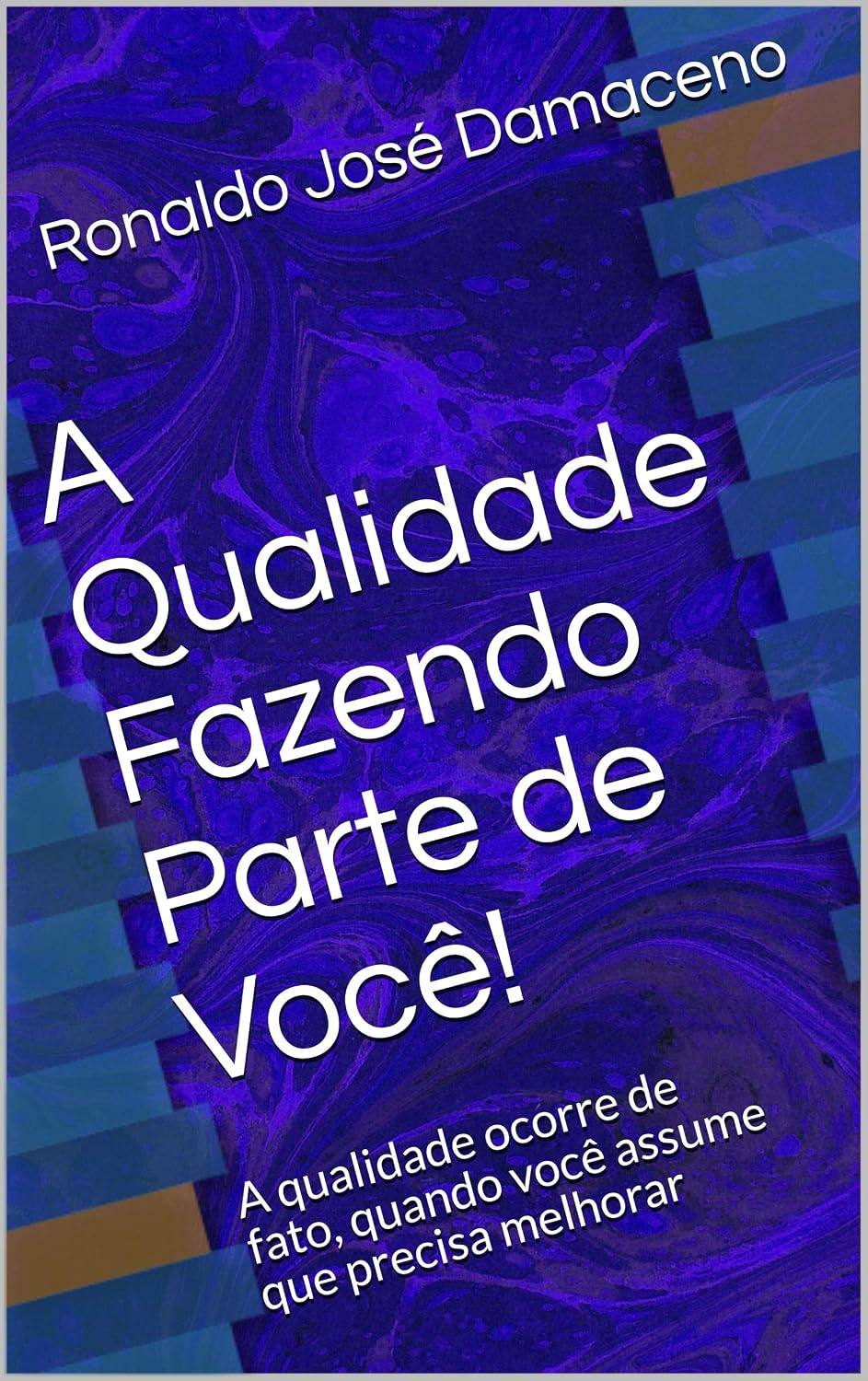ler totalmente A Qualidade Fazendo Parte de Você!: A qualidade ocorre de fato, quando você assume que precisa melhorar