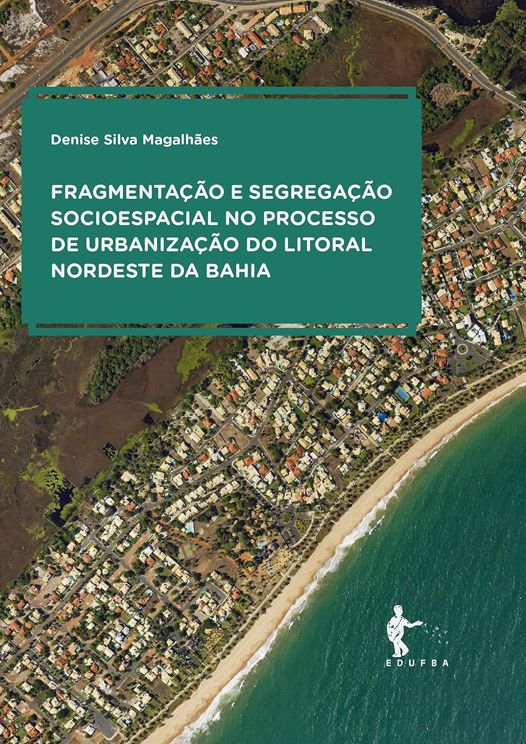 ler totalmente Fragmentação e segregação socioespacial no processo de urbanização do Litoral Nordeste da Bahia