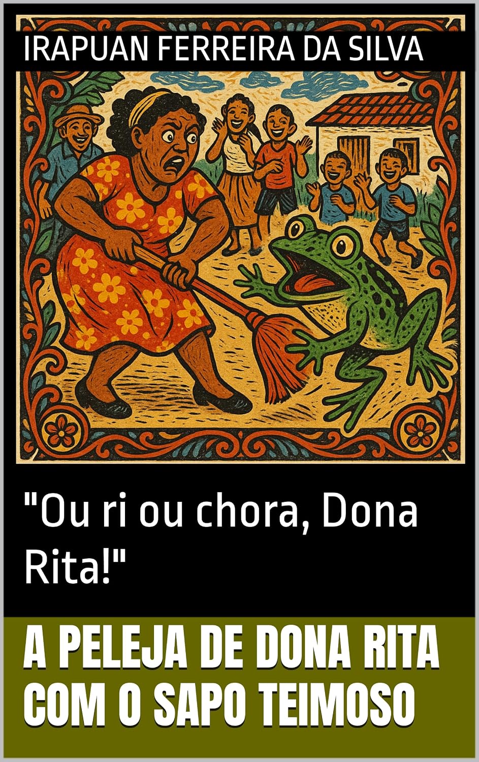 ler totalmente A Peleja de Dona Rita com o Sapo Teimoso: "Ou ri ou chora, Dona Rita!"