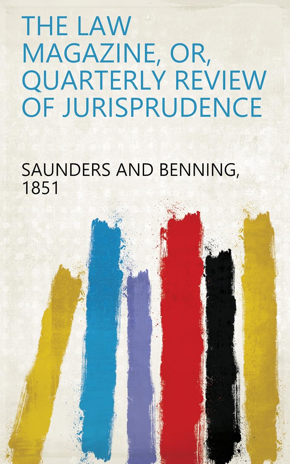 The Law Magazine, Or, Quarterly Review Of Jurisprudence (English Edition) baixar livro de graça