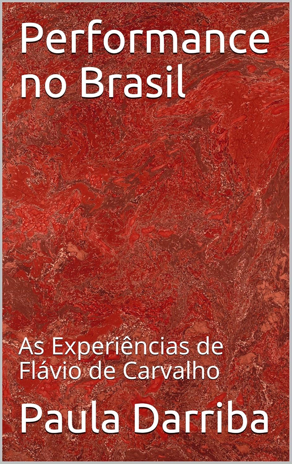 Performance no Brasil: As Experiências de Flávio de Carvalho baixar o livro de graça
