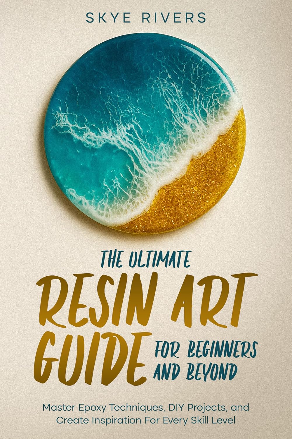 ler totalmente The Ultimate Resin Art Guide for Beginners and Beyond: Master Epoxy Techniques, DIY Projects, and Creative Inspiration for Every Skill Level (English Edition)