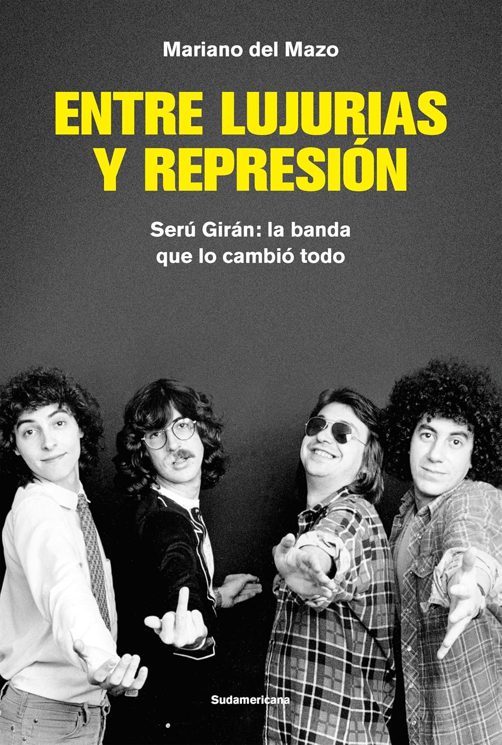 Entre lujurias y represión: Serú Girán: la banda que lo cambió todo (Spanish Edition)
