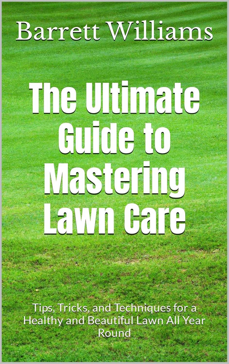 The Ultimate Guide to Mastering Lawn Care: Tips, Tricks, and Techniques for a Healthy and Beautiful Lawn All Year Round (Green Oasis: The Complete Guide... and Vibrant House Plants) (English Edition) baixar o livro de graça