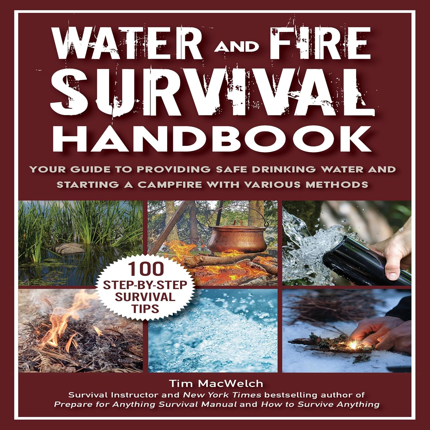 Water and Fire Survival Handbook: Your Guide to Providing Safe Drinking Water and Starting a Campfire with Various