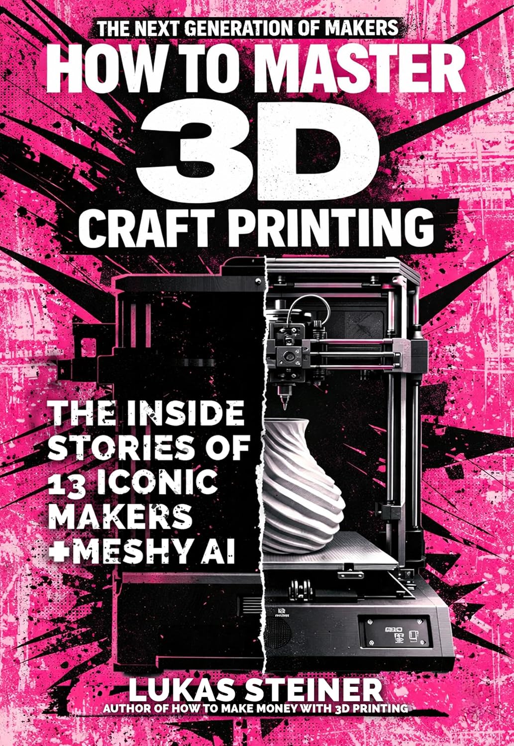 How to master the 3D Craft Printing: the definitive guide with 13 Interviews + Meshy AI, inspiration, analysis, merchandising, marketing, and business... of the future (English Edition) baixar o livro de graça