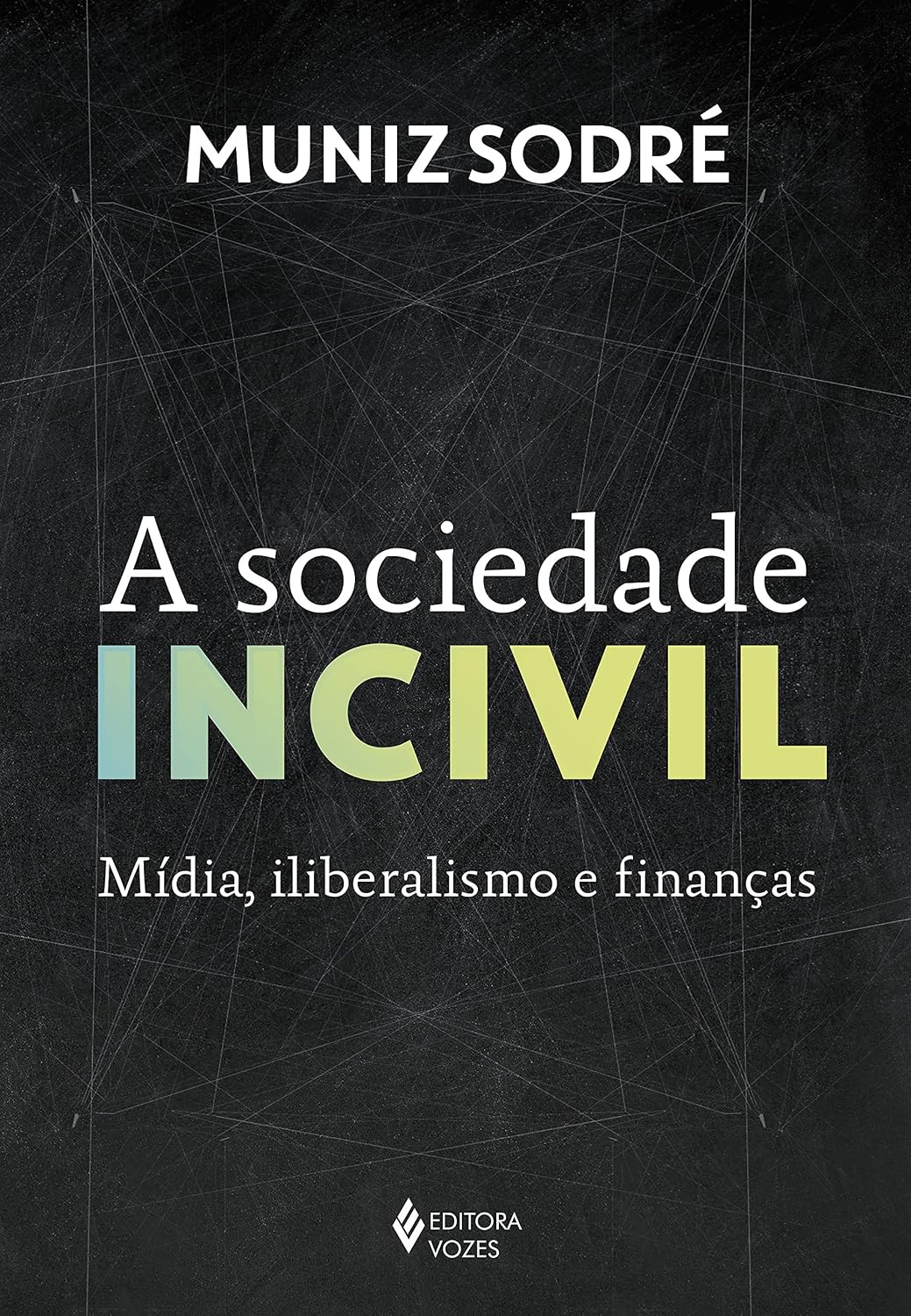 A sociedade incivil: Mídia, iliberalismo e finanças baixar livro de graça