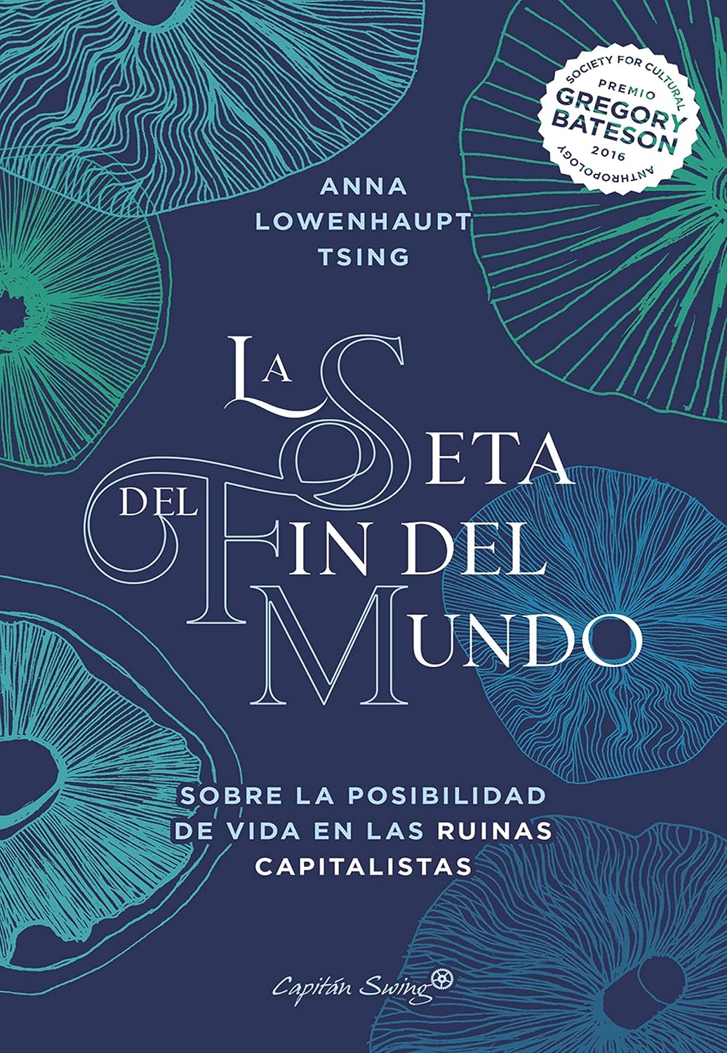 La seta del fin del mundo: Sobre la posibilidad de vida en las ruinas capitalistas (Ensayo) (Spanish Edition) baixar o livro de graça