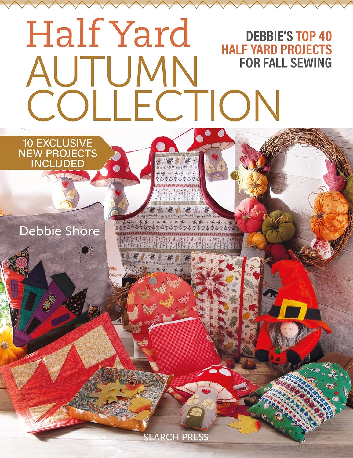 Half Yard™ Autumn Collection - Debbie's top 40 Half Yard sewing projects for fall sewing (English Edition)
