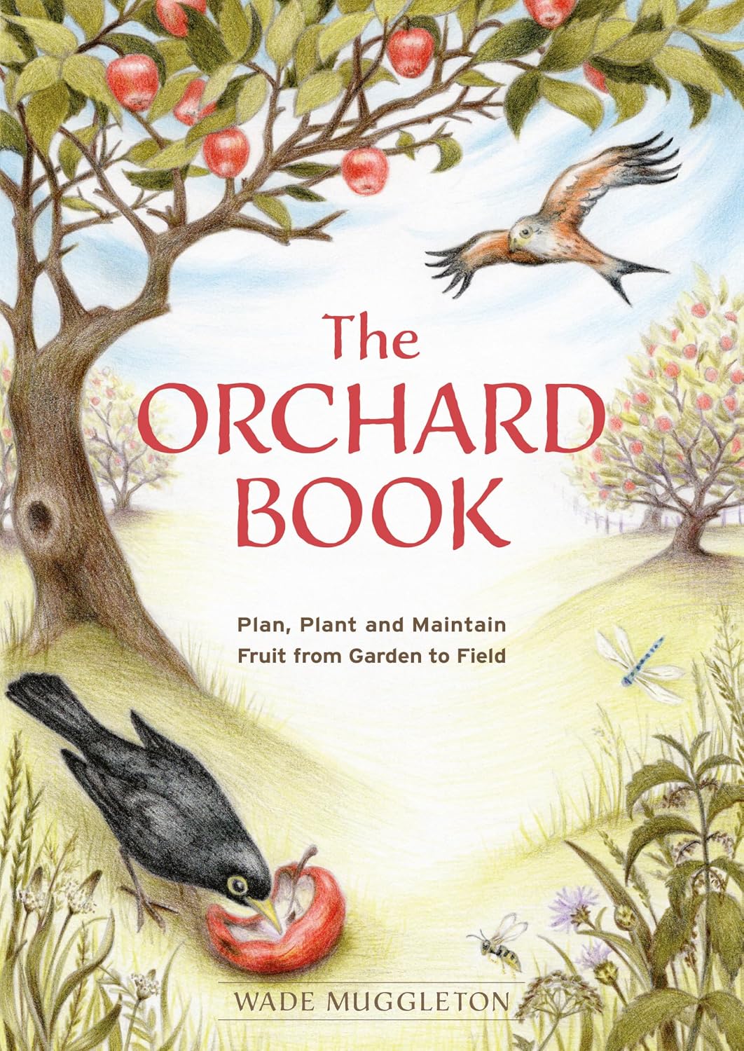 The Orchard Book: Plan, Plant and Maintain Fruit from Garden to Field baixar livro de graça