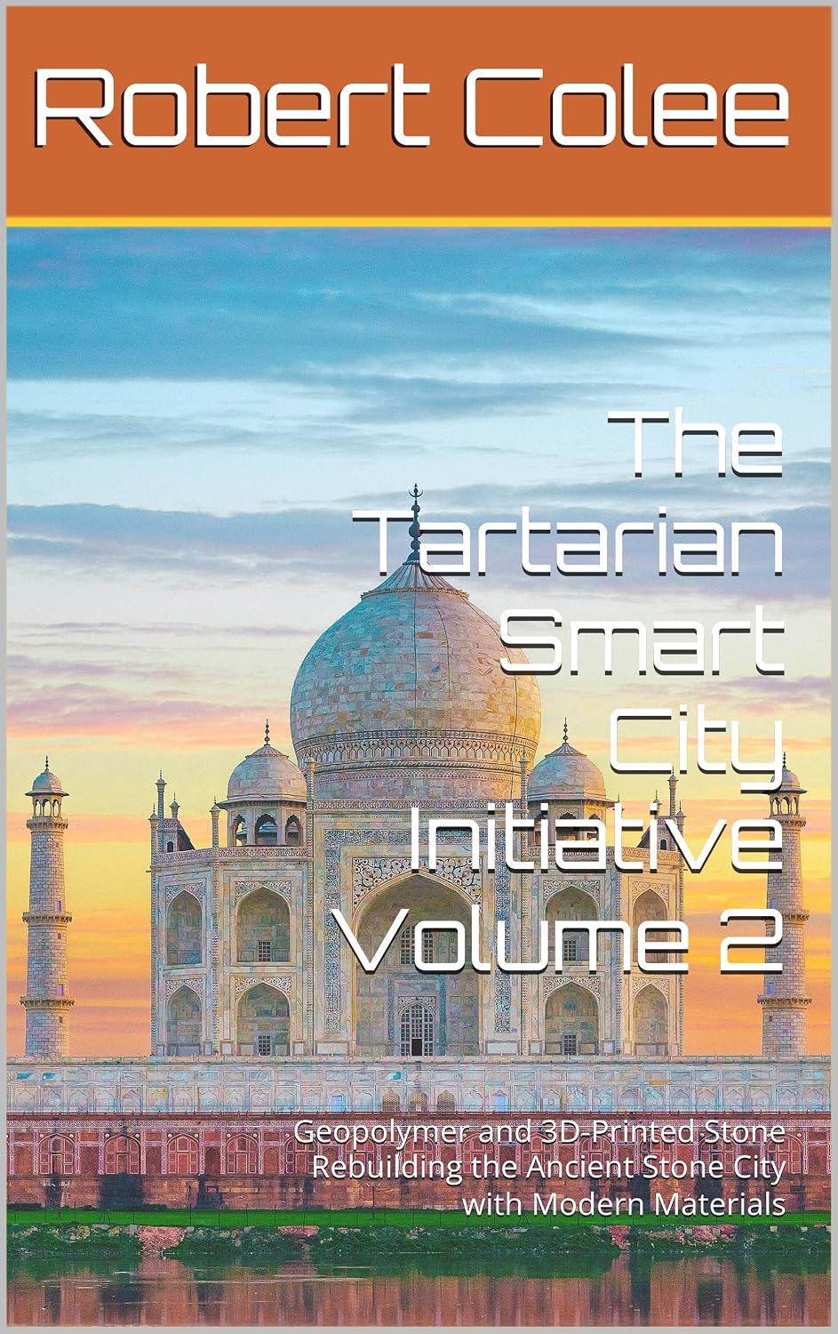 The Tartarian Smart City Initiative Volume 2: Geopolymer and 3D-Printed Stone Rebuilding the Ancient Stone City with Modern Materials (English Edition) baixar o livro de graça