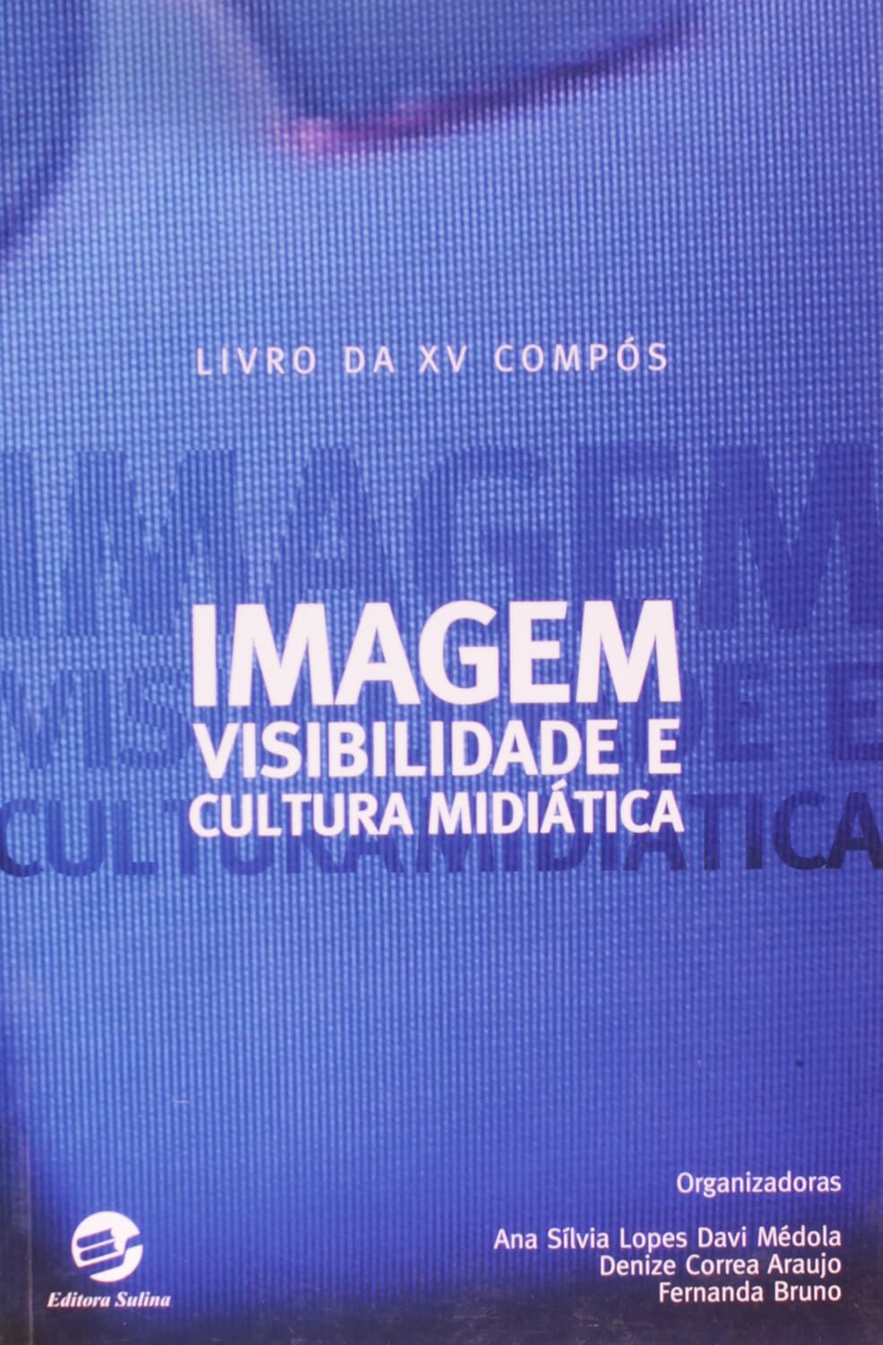 Imagem, Visibilidade e Cultura Midiática: Livro da xv Compós baixar o livro de graça