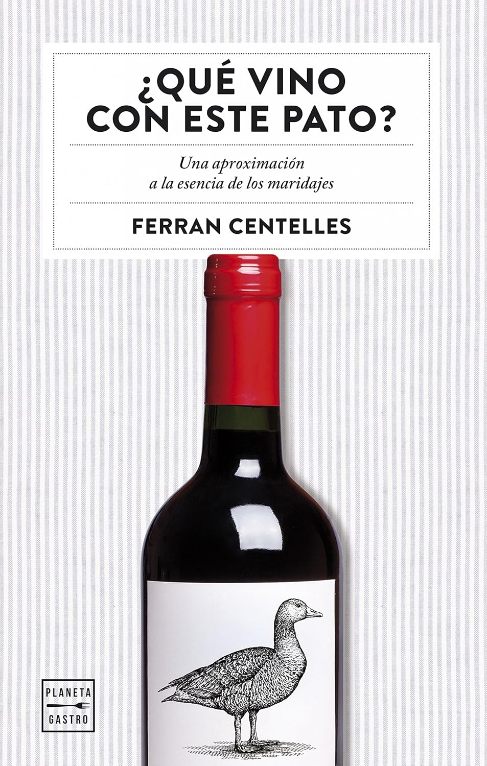 ¿Qué vino con este pato?: Una aproximación a la esencia de los maridajes baixar o livro de graça
