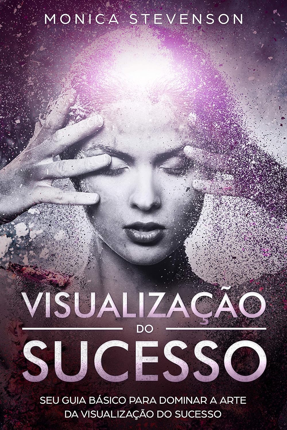 Visualização Do Sucesso: Seu Guia Básico Para Dominar a Arte Da Visualização Do Sucesso baixar livro de graça