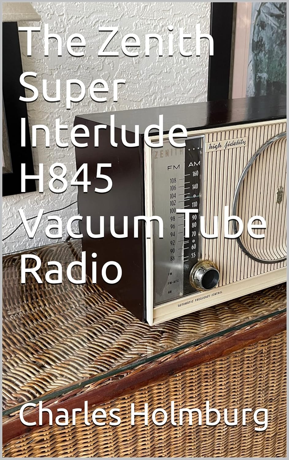 The Zenith Super Interlude H845 Vacuum Tube Radio (English Edition) baixar livro de graça
