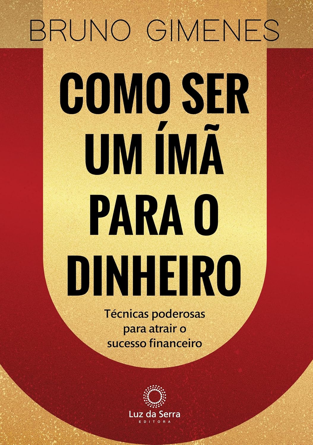 capítulo por capítulo baixar Como Ser Um Ímã Para o Dinheiro: Técnicas poderosas para atrair o sucesso financeiro