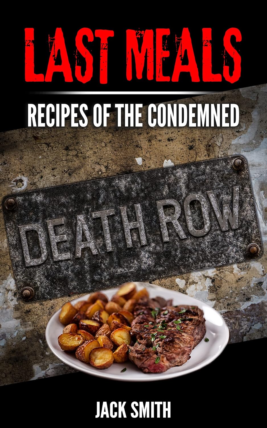 capítulo por capítulo baixar Last Meals: Recipes of the Condemned (True Crime Death Penalty Cases Book 3) (English Edition)
