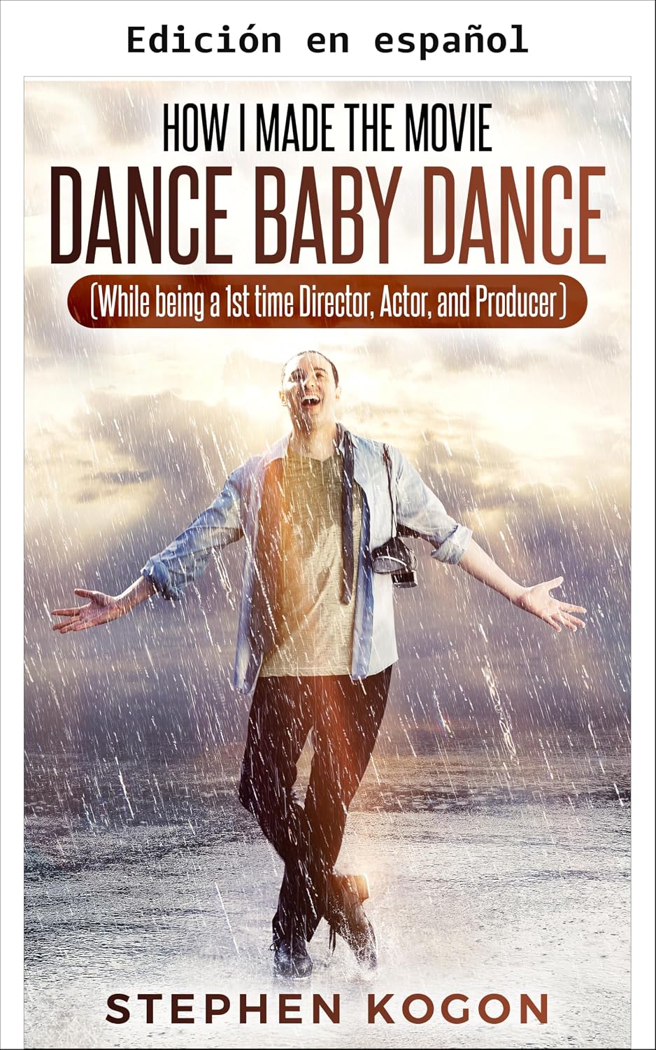 Cómo hice la película DANCE BABY DANCE (Siendo director, actor y productor por primera vez) (Spanish Edition) baixar livro de graça