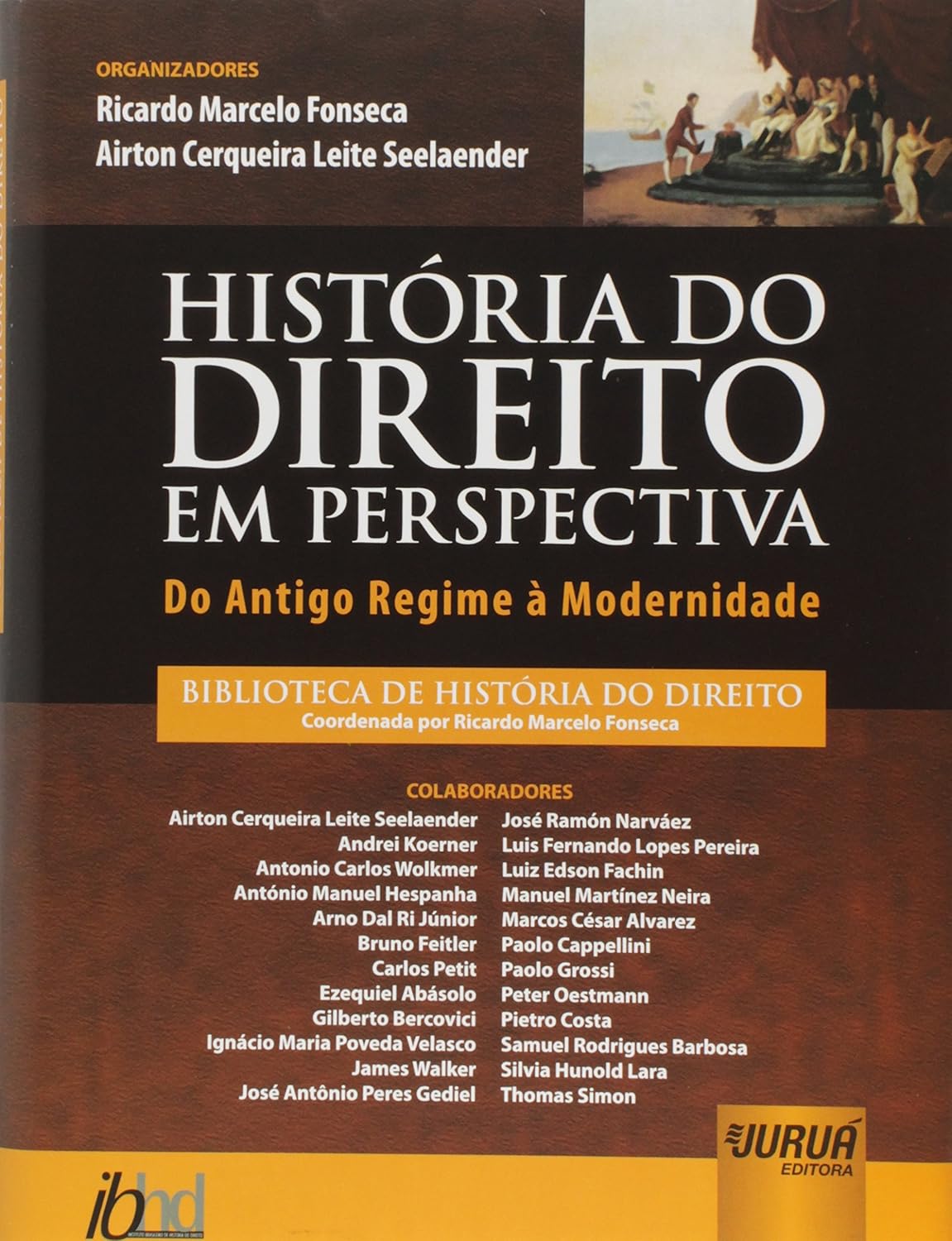 História do Direito em Perspectiva - Do Antigo Regime à Modernidade: Biblioteca de História do Direito - Coordenada por Ricardo Marcelo Fonseca baixar o livro de graça