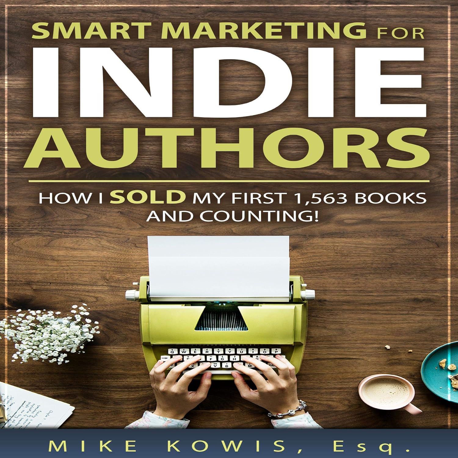 ler totalmente Smart Marketing for Indie Authors: How I Sold my First 1,563 Books and Counting!