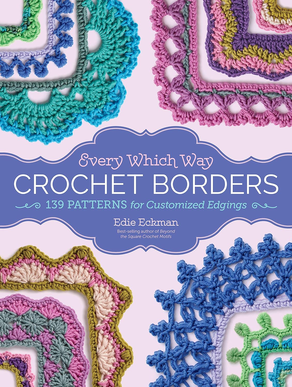 Every Which Way Crochet Borders: 139 Patterns for Customized Edgings baixar livro de graça