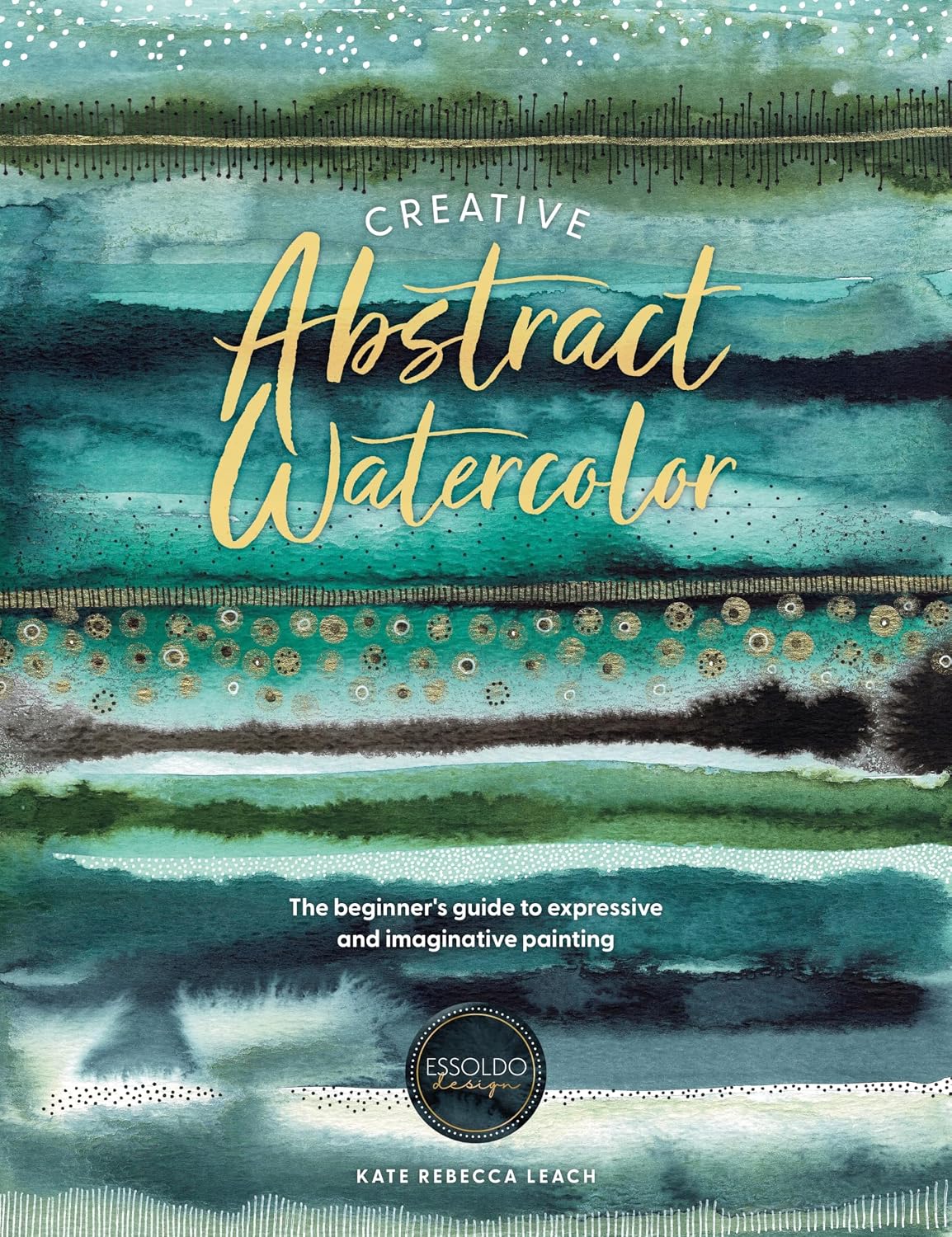 Creative Abstract Watercolor: The beginner's guide to expressive and imaginative painting (English Edition)